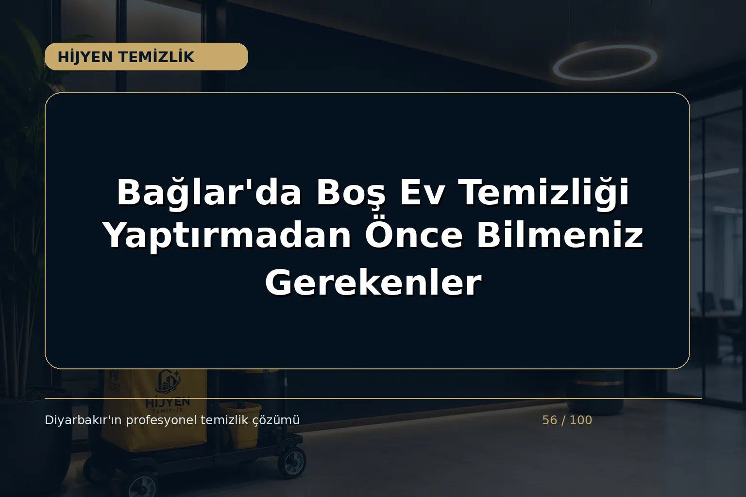 Bağlar’da Boş Ev Temizliği Yaptırmadan Önce Bilmeniz Gerekenler