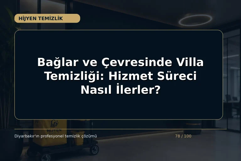 Bağlar ve Çevresinde Villa Temizliği: Hizmet Süreci Nasıl İlerler?