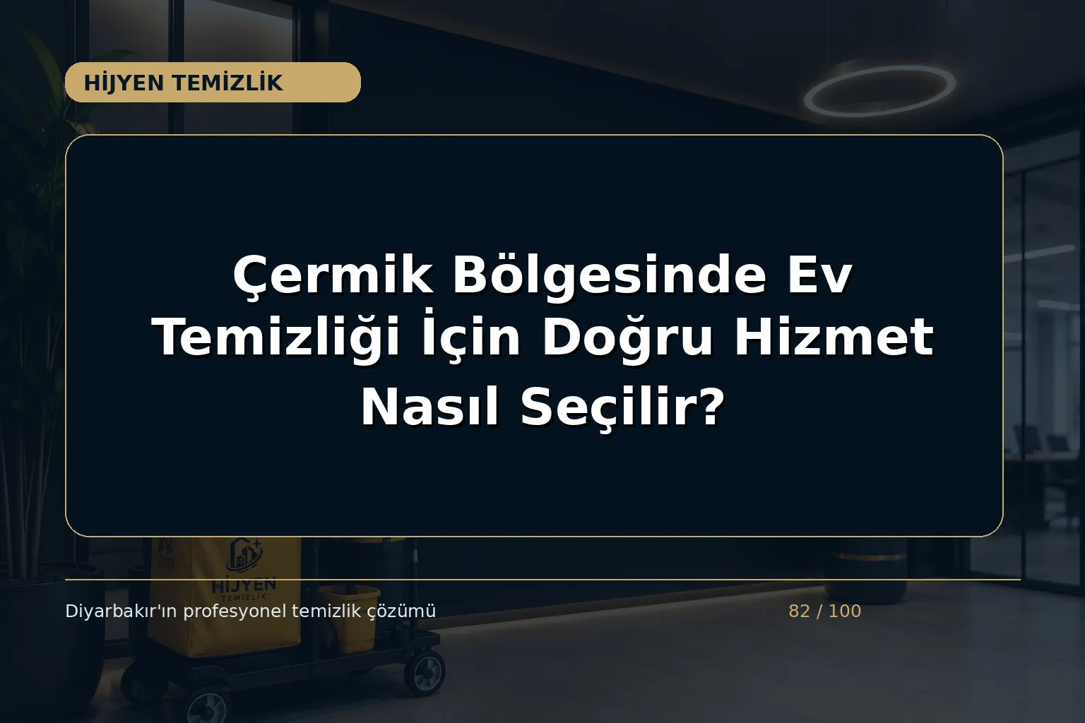 Çermik Bölgesinde Ev Temizliği İçin Doğru Hizmet Nasıl Seçilir?