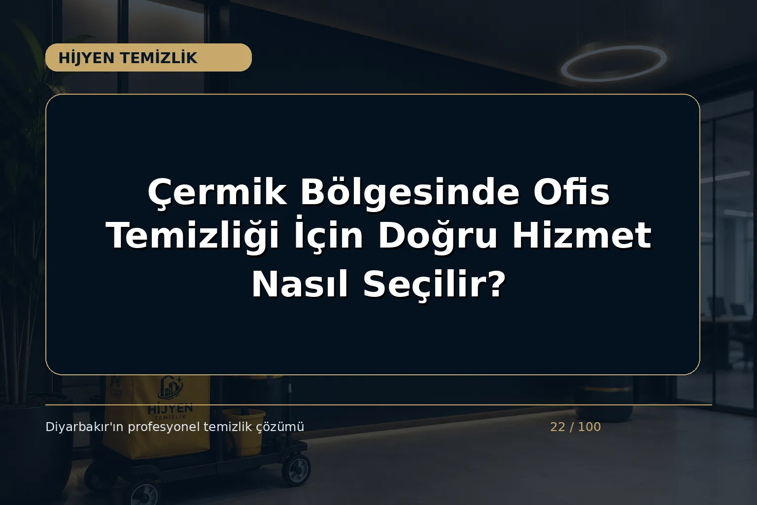 Çermik Bölgesinde Ofis Temizliği İçin Doğru Hizmet Nasıl Seçilir?
