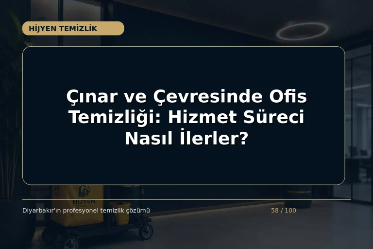 Çınar ve Çevresinde Ofis Temizliği: Hizmet Süreci Nasıl İlerler?