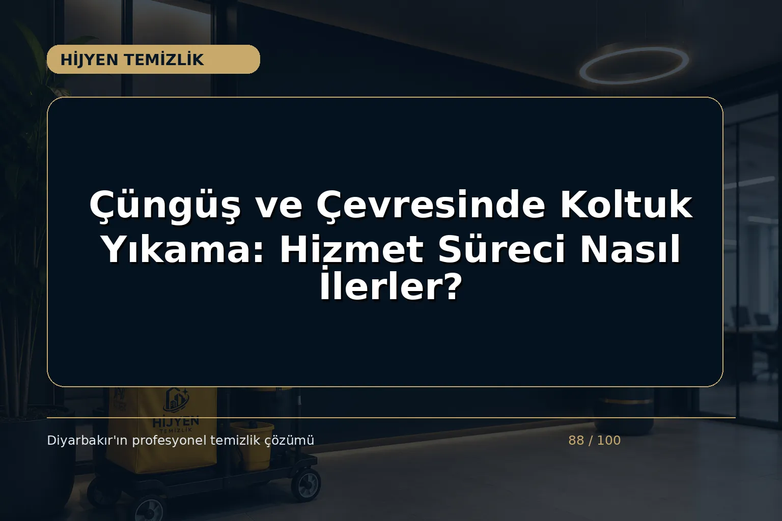 Çüngüş ve Çevresinde Koltuk Yıkama: Hizmet Süreci Nasıl İlerler?