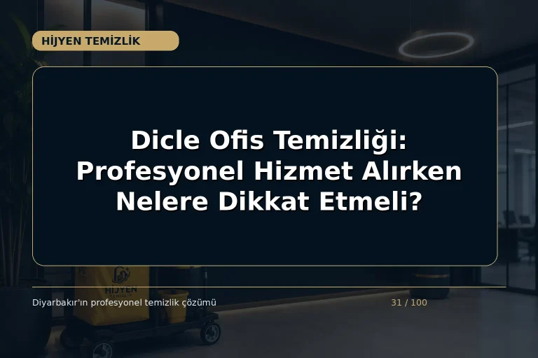 Dicle Ofis Temizliği: Profesyonel Hizmet Alırken Nelere Dikkat Etmeli?