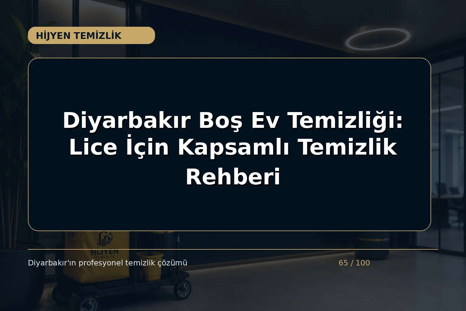Diyarbakır Boş Ev Temizliği: Lice İçin Kapsamlı Temizlik Rehberi