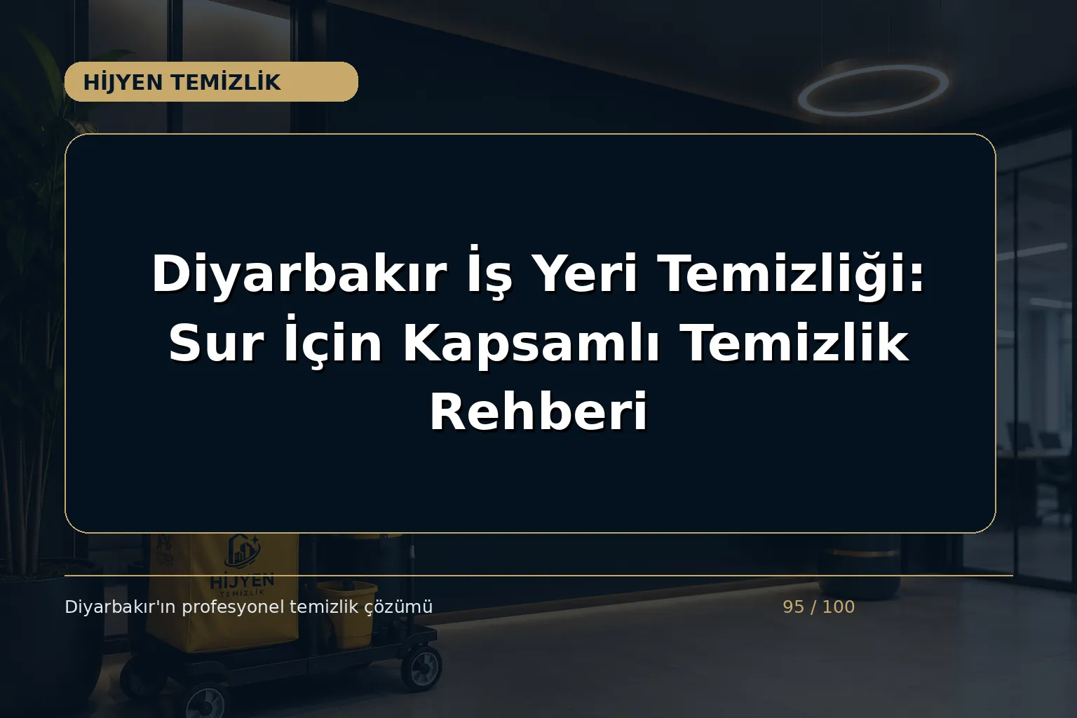 Diyarbakır İş Yeri Temizliği: Sur İçin Kapsamlı Temizlik Rehberi