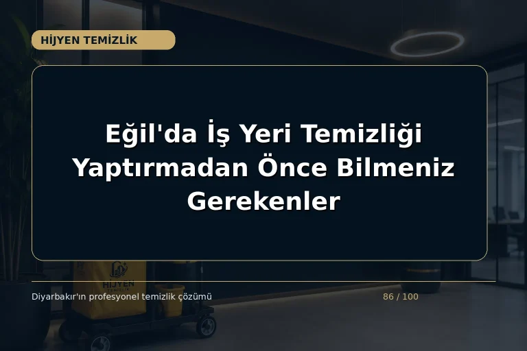 Eğil’da İş Yeri Temizliği Yaptırmadan Önce Bilmeniz Gerekenler