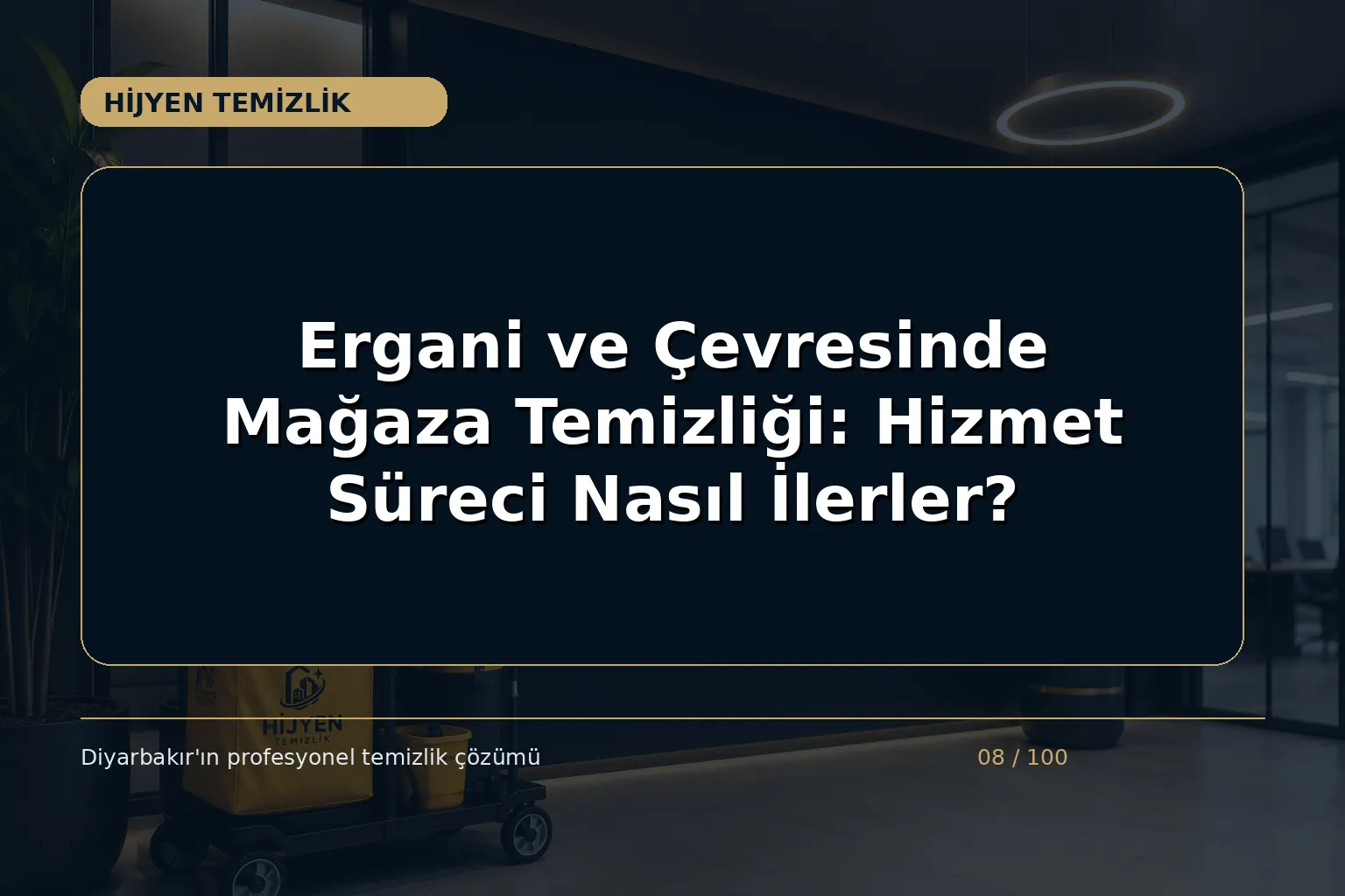 Ergani ve Çevresinde Mağaza Temizliği: Hizmet Süreci Nasıl İlerler?