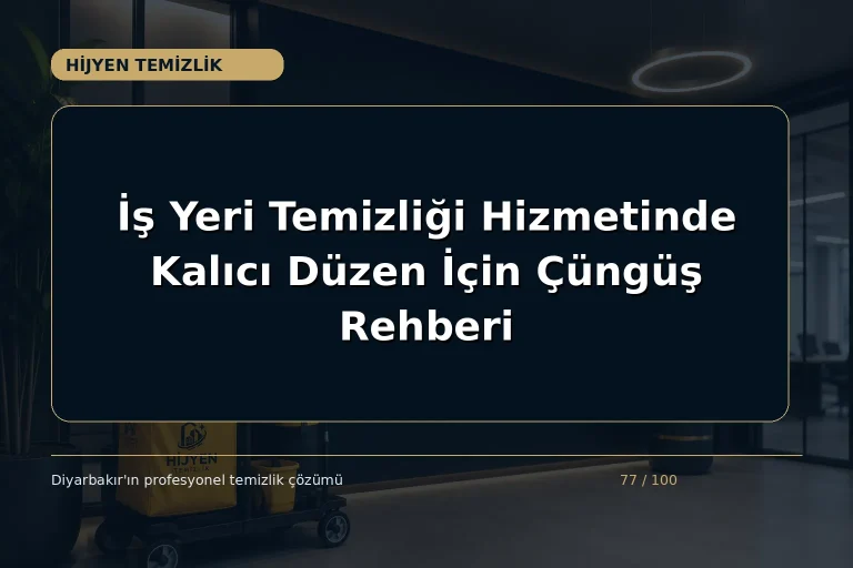 İş Yeri Temizliği Hizmetinde Kalıcı Düzen İçin Çüngüş Rehberi