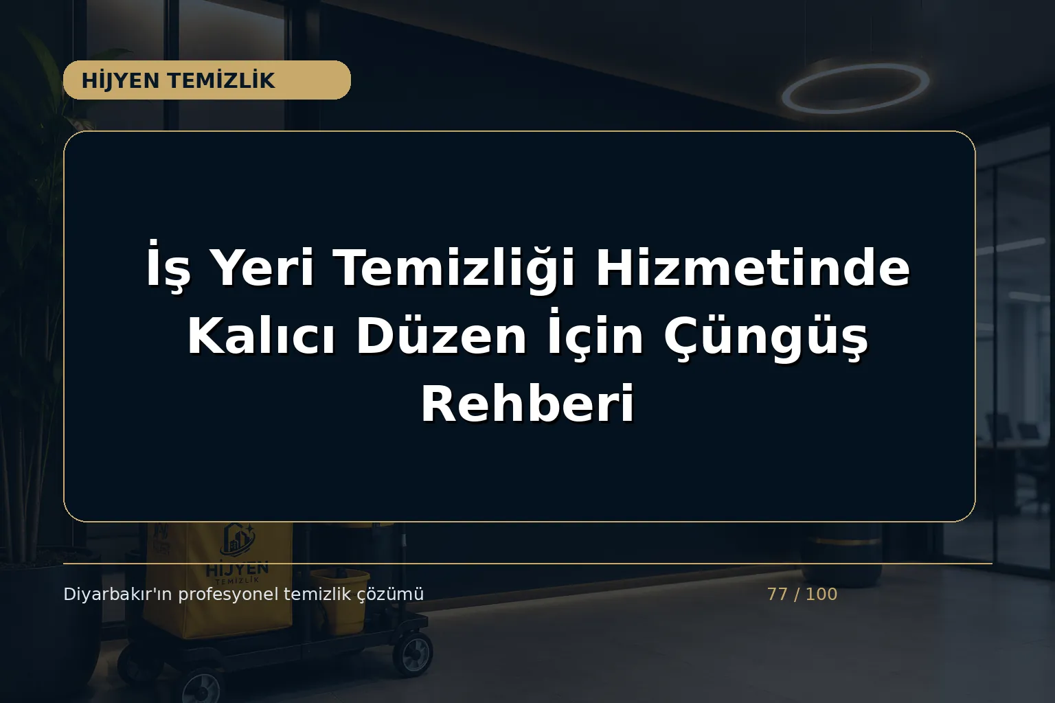 İş Yeri Temizliği Hizmetinde Kalıcı Düzen İçin Çüngüş Rehberi