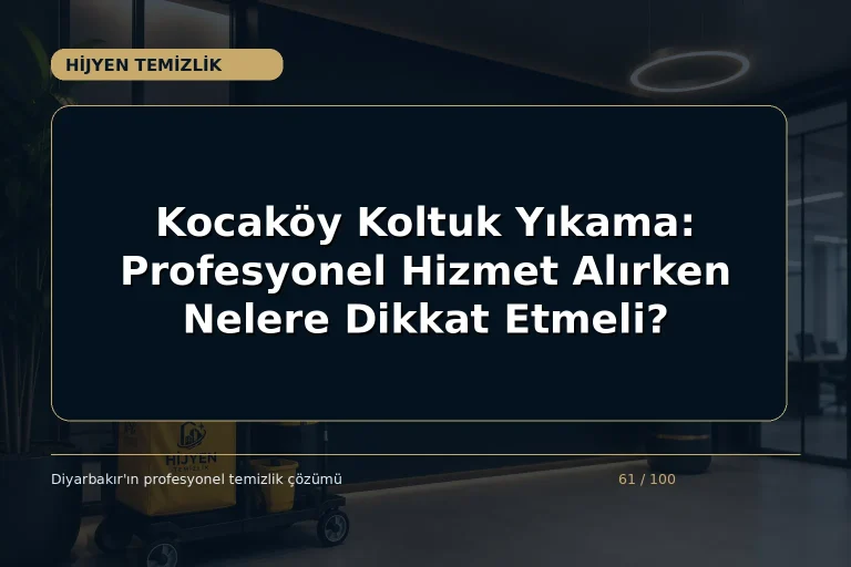 Kocaköy Koltuk Yıkama: Profesyonel Hizmet Alırken Nelere Dikkat Etmeli?