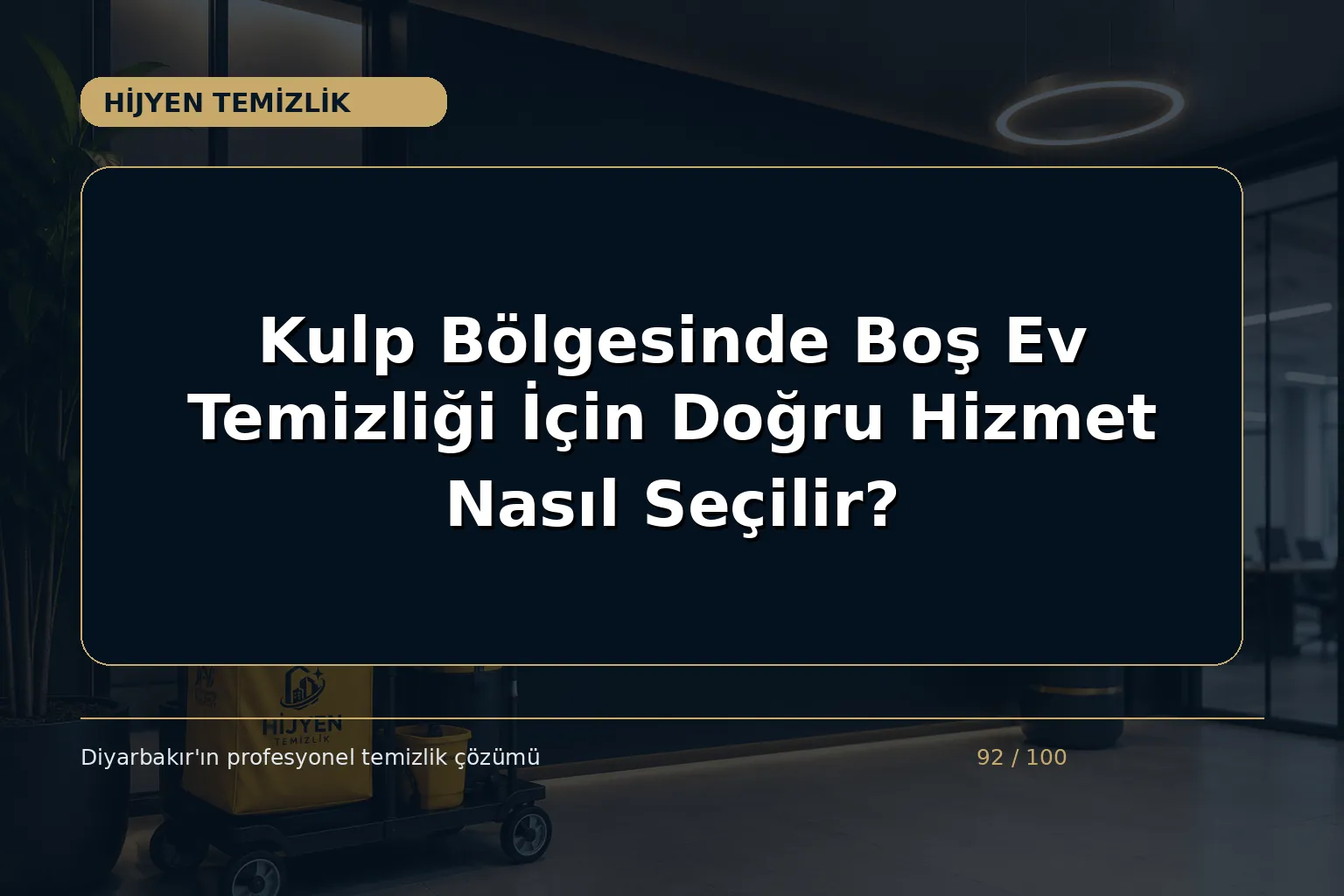 Kulp Bölgesinde Boş Ev Temizliği İçin Doğru Hizmet Nasıl Seçilir?