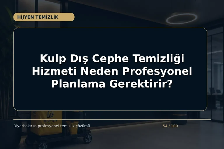 Kulp Dış Cephe Temizliği Hizmeti Neden Profesyonel Planlama Gerektirir?
