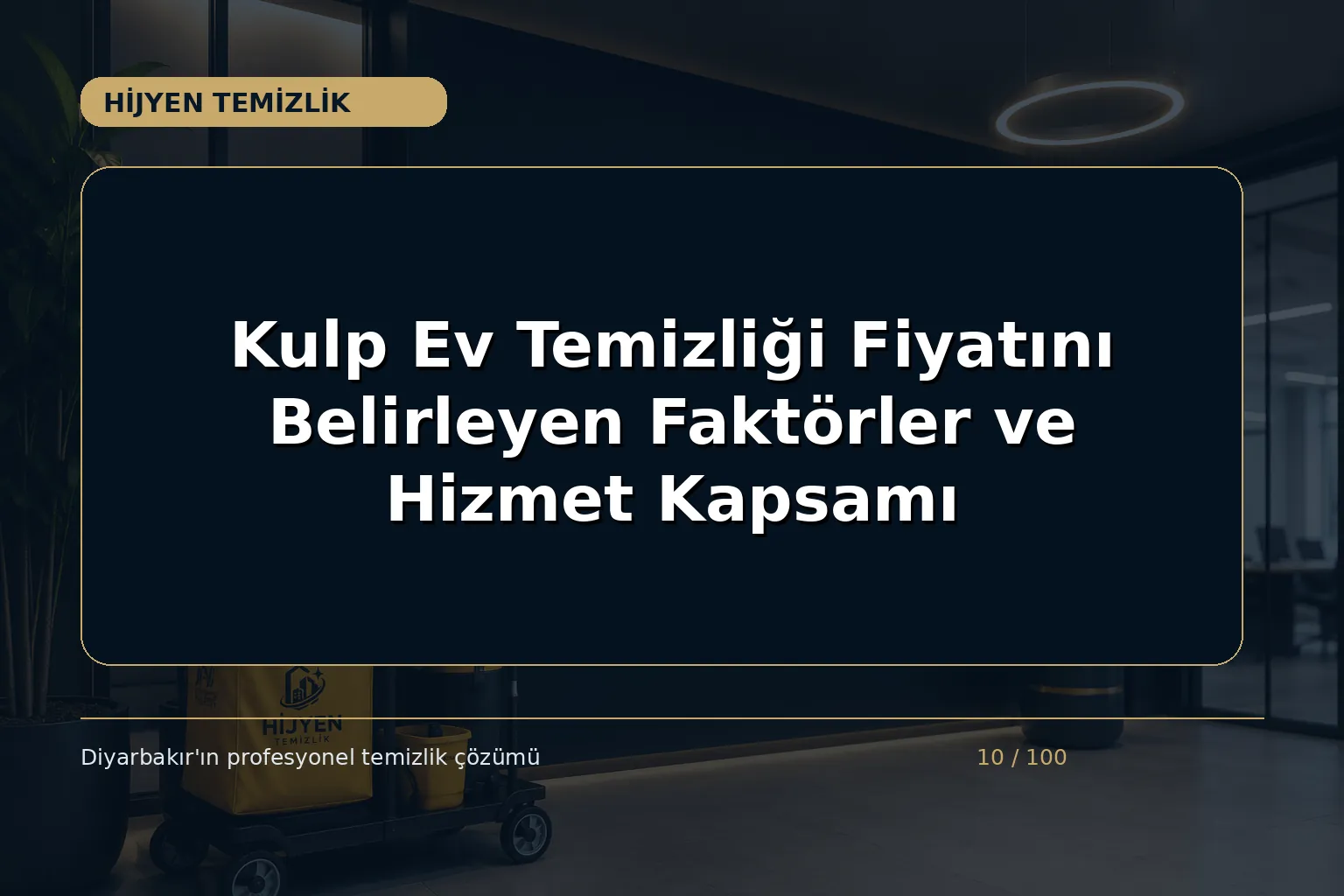 Kulp Ev Temizliği Fiyatını Belirleyen Faktörler ve Hizmet Kapsamı