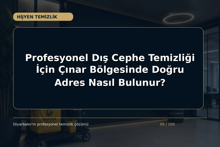Profesyonel Dış Cephe Temizliği İçin Çınar Bölgesinde Doğru Adres Nasıl Bulunur?