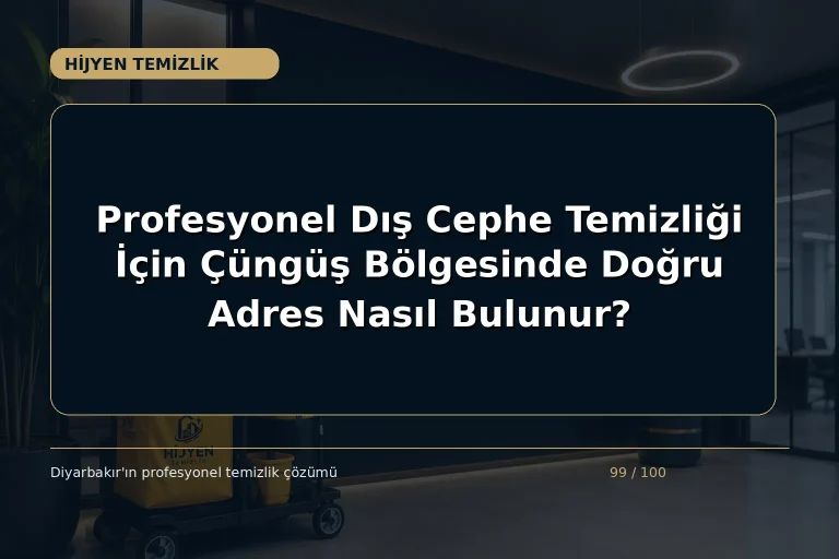 Profesyonel Dış Cephe Temizliği İçin Çüngüş Bölgesinde Doğru Adres Nasıl Bulunur?