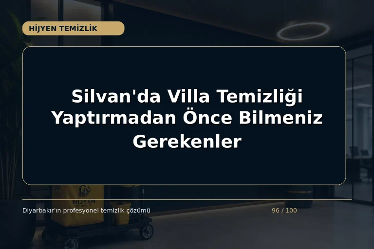 Silvan’da Villa Temizliği Yaptırmadan Önce Bilmeniz Gerekenler