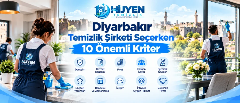 Diyarbakır Temizlik Şirketi Seçerken 10 Önemli Kriter