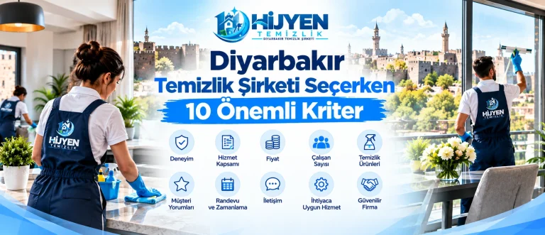 Diyarbakır Temizlik Şirketi Seçerken 10 Önemli Kriter